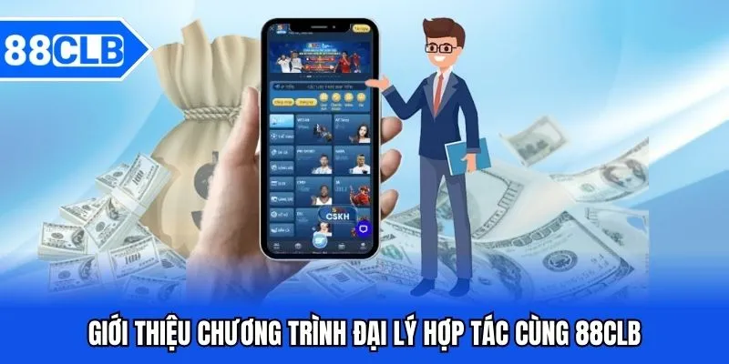 88CLB – Trang Chủ Nhà Cái Uy Tín, Cá Cược Xanh Chín 2025 4 Chương trình hợp tác đại lý 88CLB