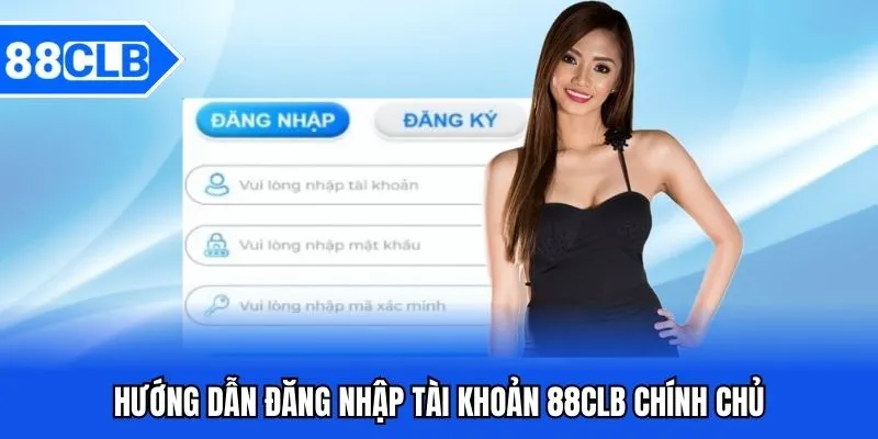 88CLB – Trang Chủ Nhà Cái Uy Tín, Cá Cược Xanh Chín 2025 19 hướng dẫn đăng nhập tài khoản 88CLB