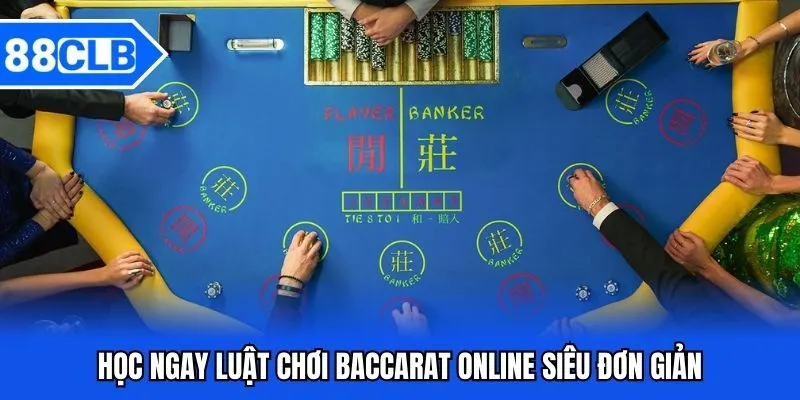 Baccarat Online - Khám Phá Game Cược Siêu Hay Tại 88CLB 3 Học ngay luật chơi Baccarat online siêu đơn giản
