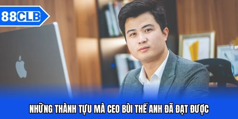 CEO Bùi Thế Anh Và Sự Phát Triển Của Thương Hiệu 88CLB 2 Những thành tựu mà CEO Bùi Thế Anh đã đạt được
