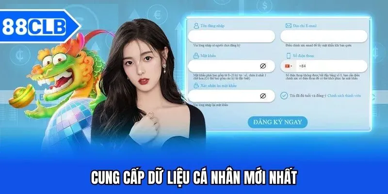 Đăng Ký 88CLB - Quy Trình Lập Tài Khoản Game Cơ Bản Mới Nhất 3 Cung cấp dữ liệu cá nhân mới nhất
