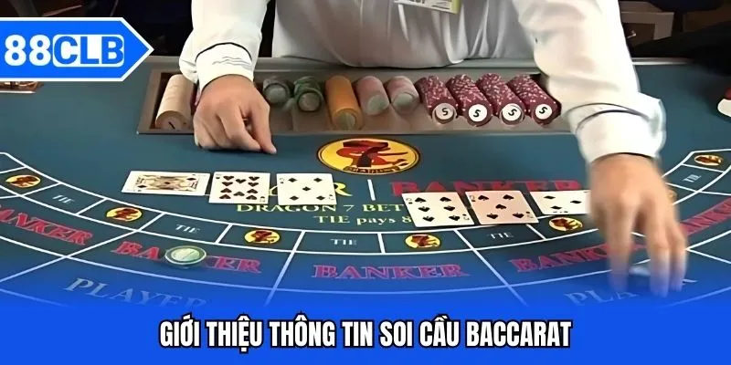 Soi Cầu Baccarat - Bí Quyết Đánh Đâu Thắng Đó Từ Cao Thủ 88CLB 2 Giới thiệu thông tin soi cầu Baccarat