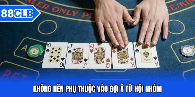 Soi Cầu Baccarat - Bí Quyết Đánh Đâu Thắng Đó Từ Cao Thủ 88CLB 4 Không nên phụ thuộc vào gợi ý từ hội nhóm