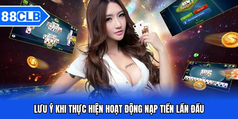 Nạp Tiền Lần Đầu - Khuyến Mãi Hấp Dẫn Cho Người Mới 5 Lưu ý khi thực hiện hoạt động nạp tiền lần đầu