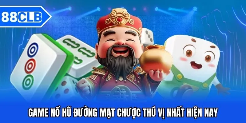 Game nổ hũ đường mạt chược thú vị nhất hiện nay