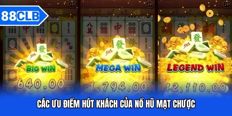 Nổ Hũ Mạt Chược - Khám Phá Tựa Game Ăn Khách Bậc Nhất 2025 4 Các ưu điểm hút khách của nổ hũ mạt chược