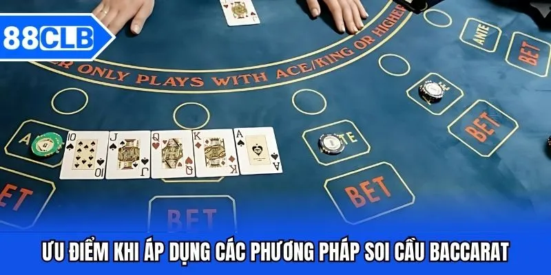 Soi Cầu Baccarat - Bí Quyết Đánh Đâu Thắng Đó Từ Cao Thủ 88CLB 3 Ưu điểm khi áp dụng các phương pháp soi cầu Baccarat