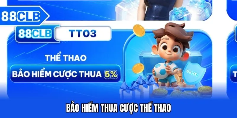 Bảo Hiểm Thua Cược 88CLB Điểm Đến Giải Trí An Toàn 4 Bảo hiểm thua cược thể thao