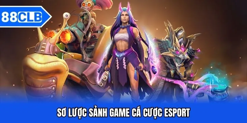 Cá Cược Esport 88CLB - Sân Chơi Đình Đám Nhận Thưởng 2 Sơ lược về sảnh cá cược esport