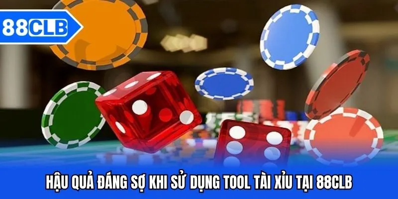 Tool Tài Xỉu - Công Cụ Thần Thánh Giúp Người Chơi Dễ Thắng 5 Hậu quả đáng sợ khi sử dụng tool tài xỉu tại 88CLB
